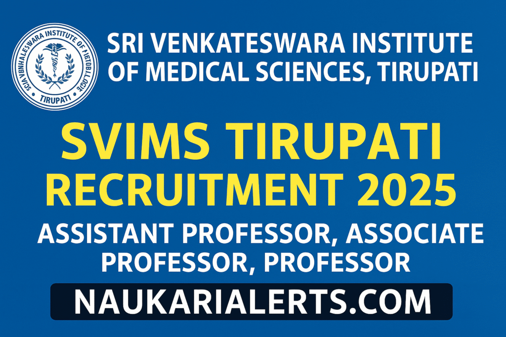 SVIMS Tirupati Recruitment 2025 Assistant Professor, Associate Professor, Professor Apply